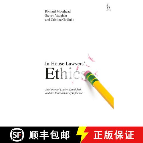 【3-4周达】In-House Lawyers' Ethics: Institutional Logics, Legal Risk and the Tournament of Influence [9781509944323]