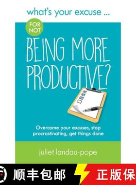 预订 What's Your Excuse for not Being More Productive?: Overcome your excuses, stop procrastinating, ... [9780995605220]