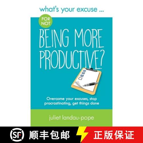 预订 What's Your Excuse for not Being More Productive?: Overcome your excuses, stop procrastinating, ... [9780995605220]