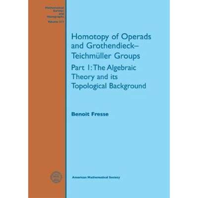 【4周达】Homotopy of Operads and Grothendieck-Teichmuller Groups : Part 1: The Algebraic Theory and i... [9781470434816]