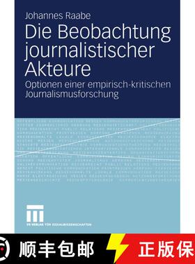 【3-4周达】Die Beobachtung journalistischer Akteure: Optionen einer empirisch-kritischen Journalismus... [9783531140339]