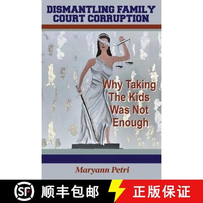 【3-4周达】Dismantling Family Court Corruption: Why Taking The Kids Was Not Enough [9781648718366]