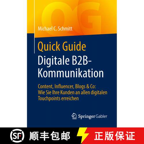 【3-4周达】Quick Guide Digitale B2B-Kommunikation : Content, Influencer, Blogs & Co: Wie Sie Ihre Kun... [9783658142124]