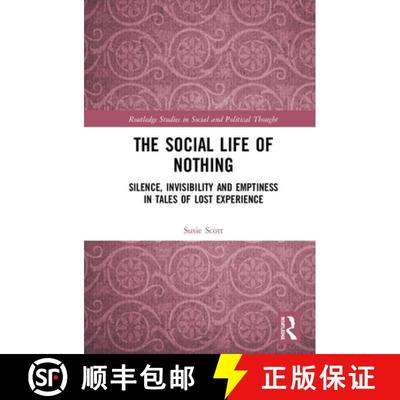 【3-4周达】The Social Life of Nothing: Silence, Invisibility and Emptiness in Tales of Lost Experience [9781138297975]
