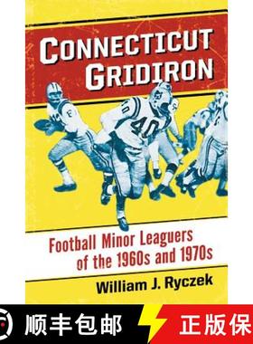 【3-4周达】Connecticut Gridiron : Football Minor Leaguers of the 1960s and 1970s [9780786478330]