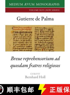 【3-4周达】Gutierre De Palma : Breue Reprehensorium ad Quosdam Fratres Religiosos [9781911694212]