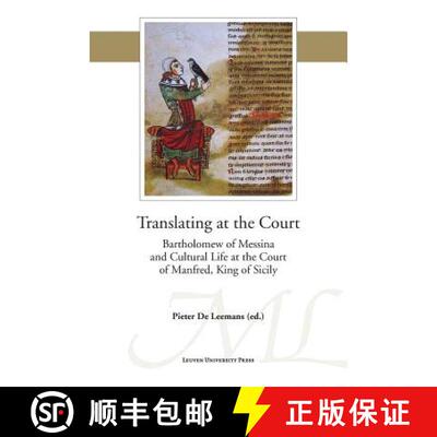 【3-4周达】Translating at the Court : Bartholomew of Messina and Cultural Life at the Court of Manfre... [9789058679864]