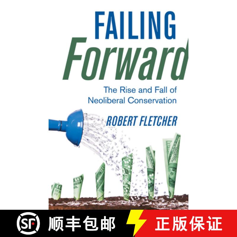 【3-4周达】Failing Forward: The Rise and Fall of Neoliberal Conservation [9780520390690]