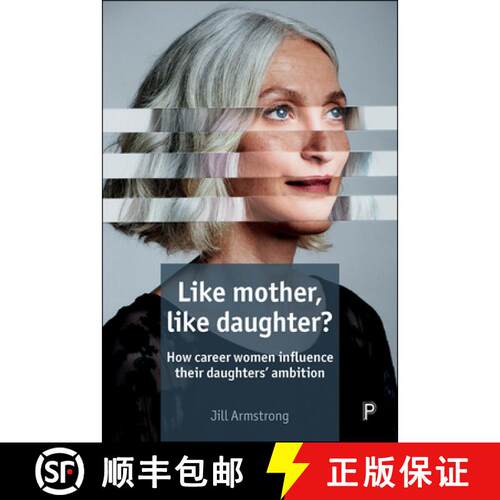 【2-3周达】Like Mother, Like Daughter? – How Career Women Influence their Daughters` Ambition [9781447334101]