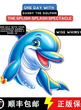 预订 One Day with Danny the Dolphin: The Splish-Splash Spectacle [9798868993930]
