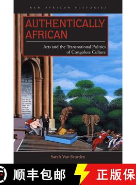 【3-4周达】Authentically African: Arts and the Transnational Politics of Congolese Culture [9780821421918]