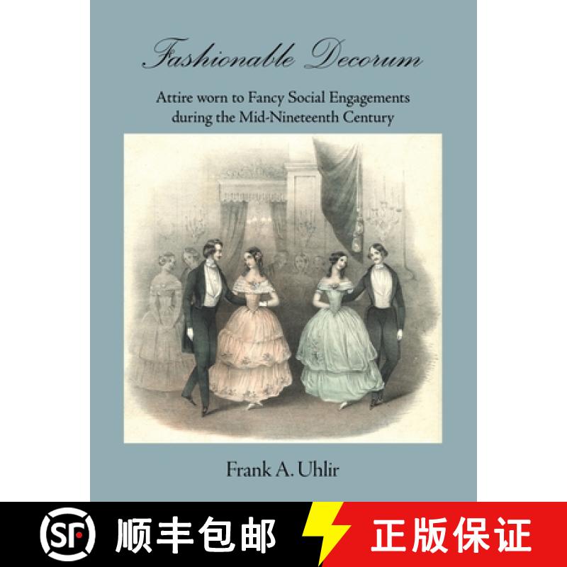 【3-4周达】Fashionable Decorum   Attire worn to Fancy Social Engagements during the Mid-Nineteenth Ce... [9780999363058]