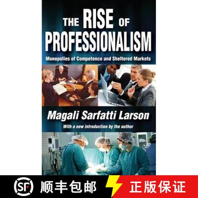 【3-4周达】The Rise of Professionalism : Monopolies of Competence and Sheltered Markets [9781412847773]