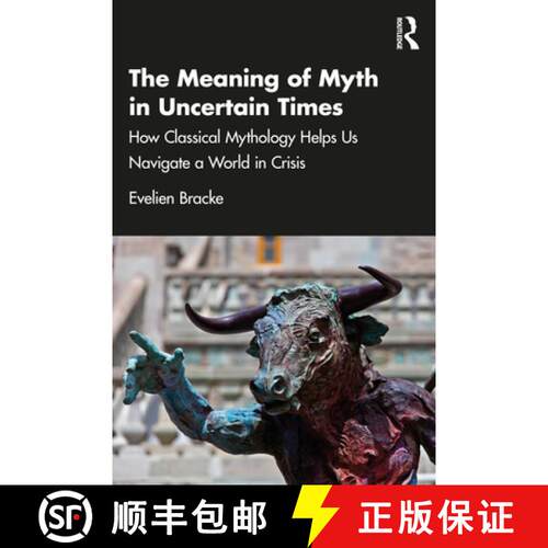 【3-4周达】The Meaning of Myth in Uncertain Times: How Classical Mythology Helps Us Navigate a World ... [9781041028680]