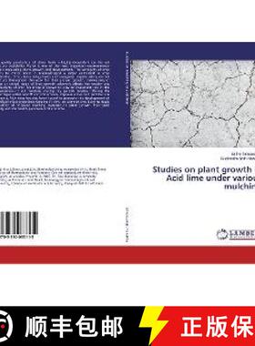 预订 Studies on plant growth in Acid lime under various mulching [9783330033115]