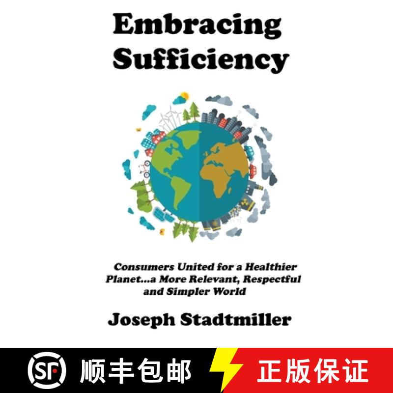 【3-4周达】Embracing Sufficiency: Consumers United for a Healtheir Planet...a More Relevant, Respectf... [9781734073119]