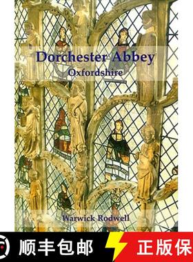 【3-4周达】Dorchester Abbey, Oxfordshire: The Archaeology and Architecture of a Cathedral, Monastery ... [9781842173886]