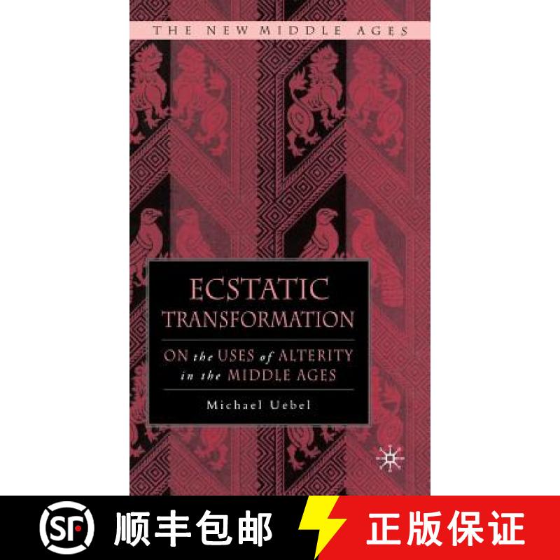 【3-4周达】Ecstatic Transformation: On the Uses of Alterity in the Middle Ages [9781403965240]