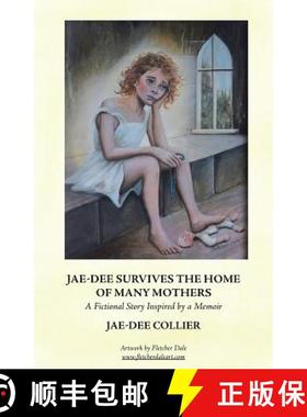 【2-3周达】Jae-Dee Survives the Home of Many Mothers: A Fictional Story Inspired by a Memoir [9781504315692]