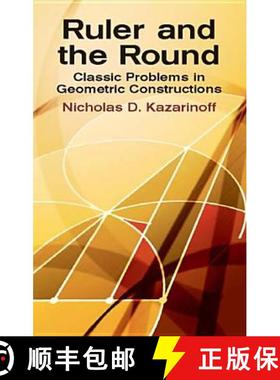 【3-4周达】Ruler and the Round: Classic Problems in Geometric Constructions [9780486425153]