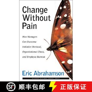【3-4周达】精装 Change Without Pain: How Managers Can Overcome Initiative Overload, Organizational Ch... [9781578518272]