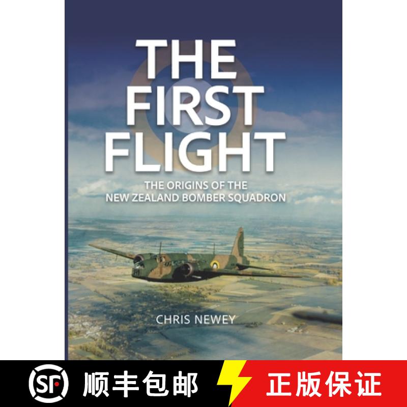 【2-3周达】The First Flight: The Origins of the New Zealand Bomber Squadron [9781915335494]