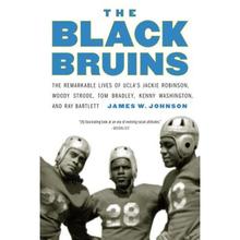 【4周达】The Black Bruins: The Remarkable Lives of Ucla's Jackie Robinson, Woody Strode, Tom Bradley,... [9781496217042]