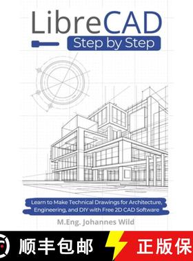 预订 LibreCAD | Step by Step : Learn to Make Technical Drawings for Architecture, Engineering, and DI... [9783987421624]