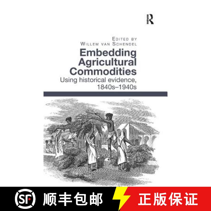 【3-4周达】Embedding Agricultural Commodities: Using Historical Evidence, 1840s-1940s [9780815366843]