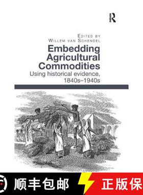【3-4周达】Embedding Agricultural Commodities: Using Historical Evidence, 1840s-1940s [9780815366843]