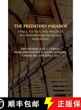 【3-4周达】The Predatory Paradox: Ethics, Politics, and Practices in Contemporary Scholarly Publishing [9781805111344]