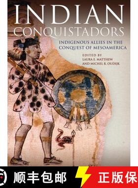 预订 Indian Conquistadors: Indigenous Allies in the Conquest of Mesoamerica [9780806143255]