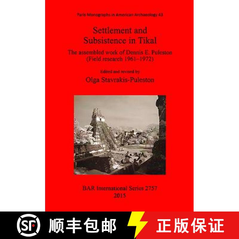 【3-4周达】Settlement and Subsistence in Tikal: The assembled work of Dennis E. Puleston (Field resea... [9781407314198]