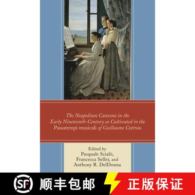 【3-4周达】The Neapolitan Canzone in the Early Nineteenth Century as Cultivated in the Passatempi mus... [9781498523066]