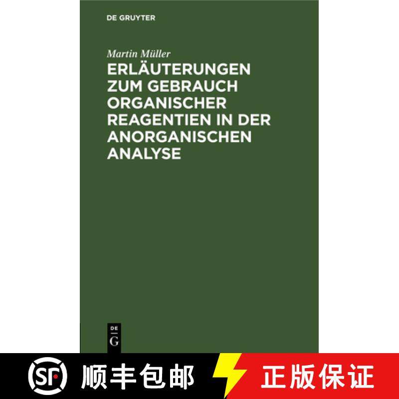 预订 Erläuterungen Zum Gebrauch Organischer Reagentien in Der Anorganischen Analyse: Ein Hilfsbuch F... [9783112463239]