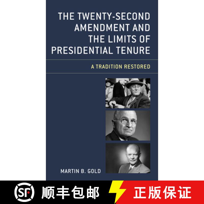 【3-4周达】The Twenty-Second Amendment and the Limits of Presidential Tenure : A Tradition Restored [9781498562683]