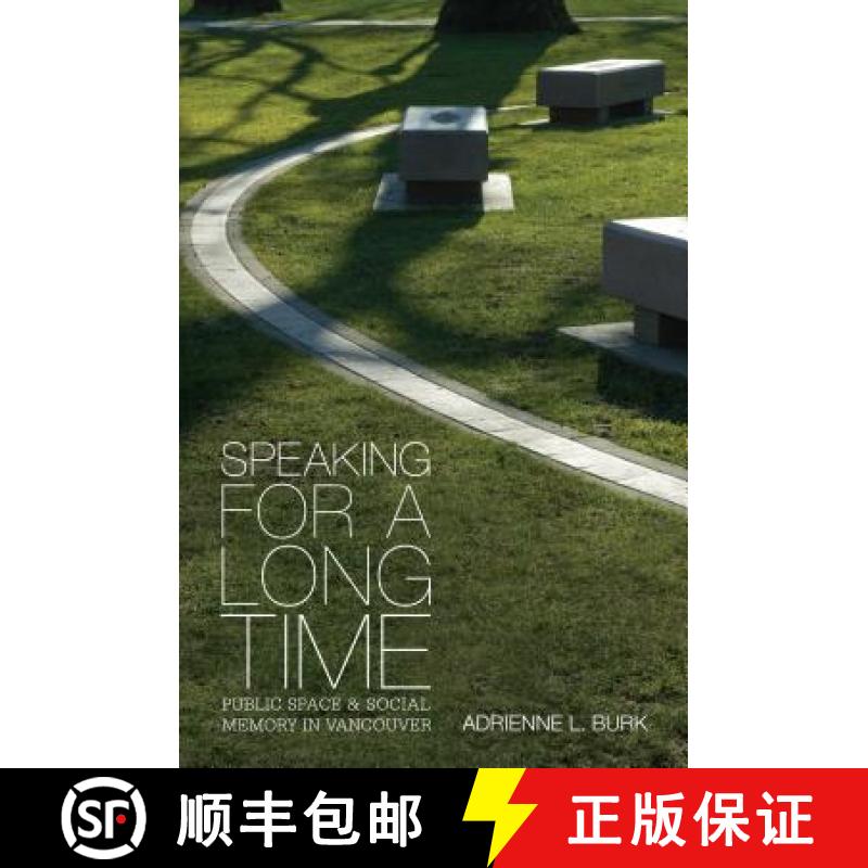 【3-4周达】Speaking for a Long Time: Public Space and Social Memory in Vancouver [9780774816984]