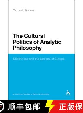 【3-4周达】The Cultural Politics of Analytic Philosophy: Britishness and the Spectre of Europe [9781441126573]