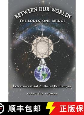 预订 Between Our Worlds: The Lodestone Bridge, Extraterrestrial Cultural Exchange [9798218391430]