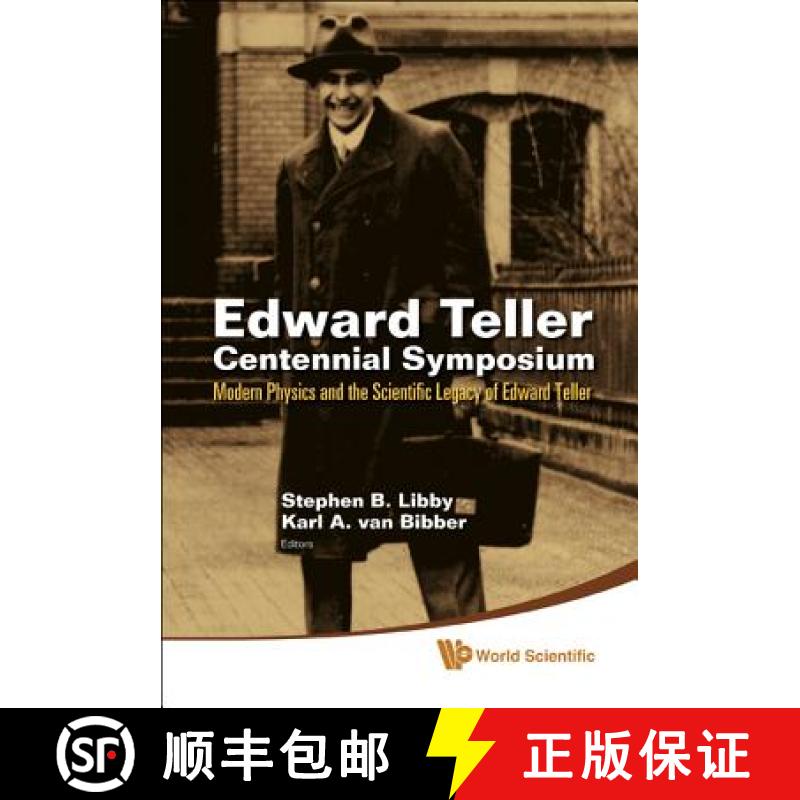 Edward Teller Centennial Symposium: Modern Physics and the Scientific Legacy of Edward Teller (with D... [9789812837998]