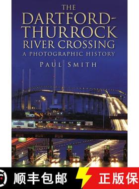 【3-4周达】The Dartford-Thurrock River Crossing: A Photographic Journey [9780752448282]