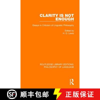 【3-4周达】Clarity Is Not Enough: Essays in Criticism of Linguistic Philosophy [9781138691520]