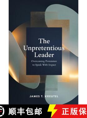 【3-4周达】The Unpretentious Leader: Overcoming Pretension to Speak with Impact [9798899372360]