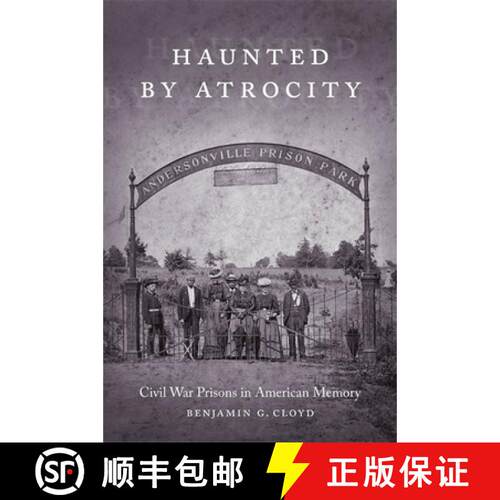 预订 Haunted by Atrocity – Civil War Prisons in American Memory [9780807164006]