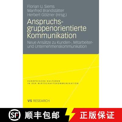 【3-4周达】Anspruchsgruppenorientierte Kommunikation: Neue Ansätze Zu Kunden-, Mitarbeiter- Und Unte... [9783531161662]