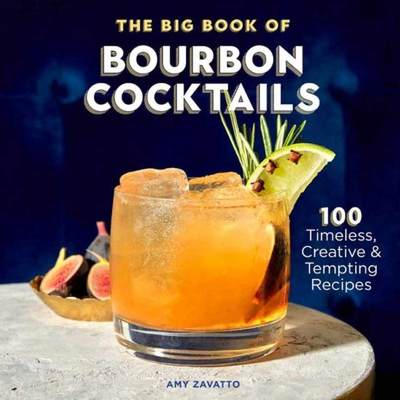 【4周达】The Big Book of Bourbon Cocktails: 100 Timeless, Creative & Tempting Recipes [9781641528245]