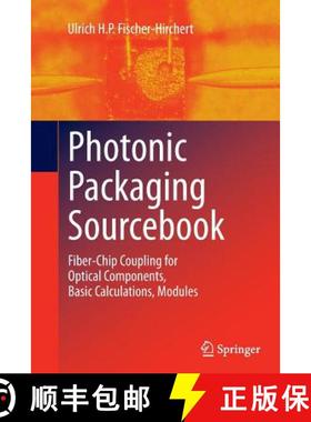 【3-4周达】Photonic Packaging Sourcebook : Fiber-Chip Coupling for Optical Components, Basic Calculat... [9783662521359]