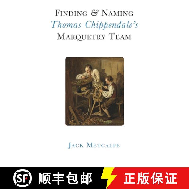 【2-3周达】Finding and Naming Thomas Chippendale's Marquetry Team [9781916495845]