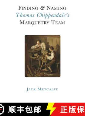 【3-4周达】Finding and Naming Thomas Chippendale's Marquetry Team [9781916495845]