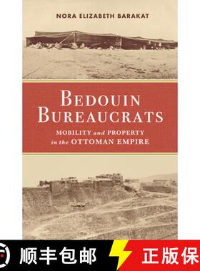 【3-4周达】Bedouin Bureaucrats: Mobility and Property in the Ottoman Empire [9781503635623]